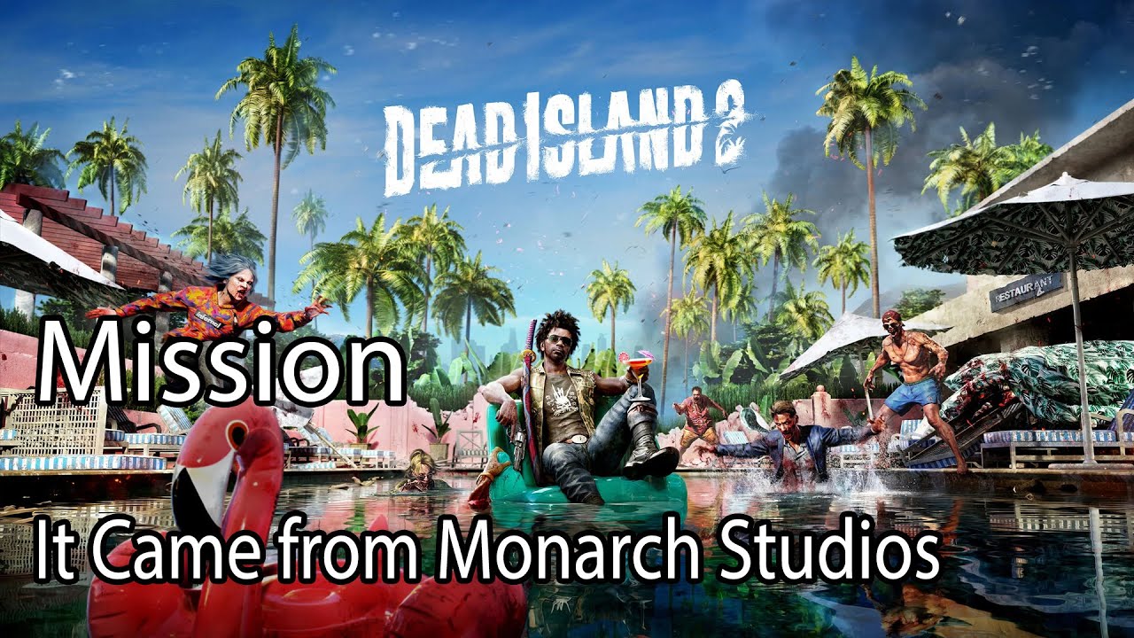 Dead Island 2 Mission It Came from Monarch Studios