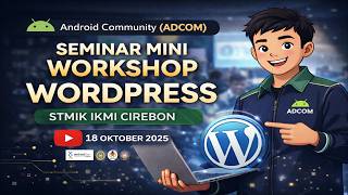 Seminar Mini Workshop WordPress oleh Android Community (ADCOM) STMIK IKMI Cirebon