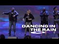 Dancing in the Rain // Change Worship Experience