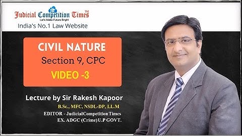Suits of Civil Nature, Section-9,Civil Procedure Code,1908 CPC by Sir RAKESH KAPOOR -Video 3