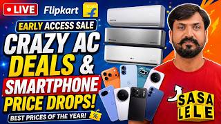 🔴 LIVE! Flipkart Early Access Sale: CRAZY AC Deals &amp; Smartphone Price Drops! 🔥