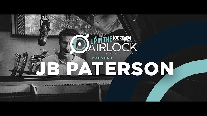 JB PATERSON (Up in The Airlock - The Quarantine Sessions)