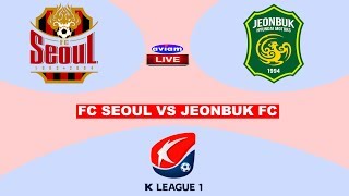 🔴 FC SEOUL VS JEONBUK FC LIVE I LIVE STREAMING K-LEAGUE KOREA 06/06/2020