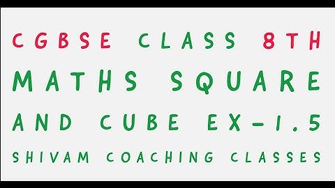 CGBSE CLASS 8TH MATHS SQUARE AND CUBE EX-1.5