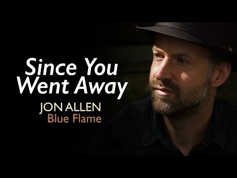Jon Allen (6) — Jon Allen - Since You Went Away (Official Audio) Blue Flame