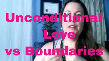 Unconditional Love Vs Boundaries