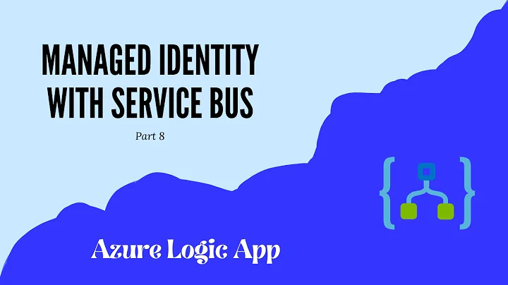 Managed Identity Connecting Logic App with Service Bus | Part 8