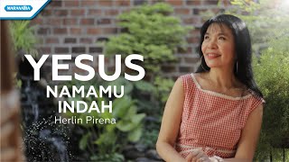 Yesus NamaMu Indah - Herlin Pirena (with lyric) chords