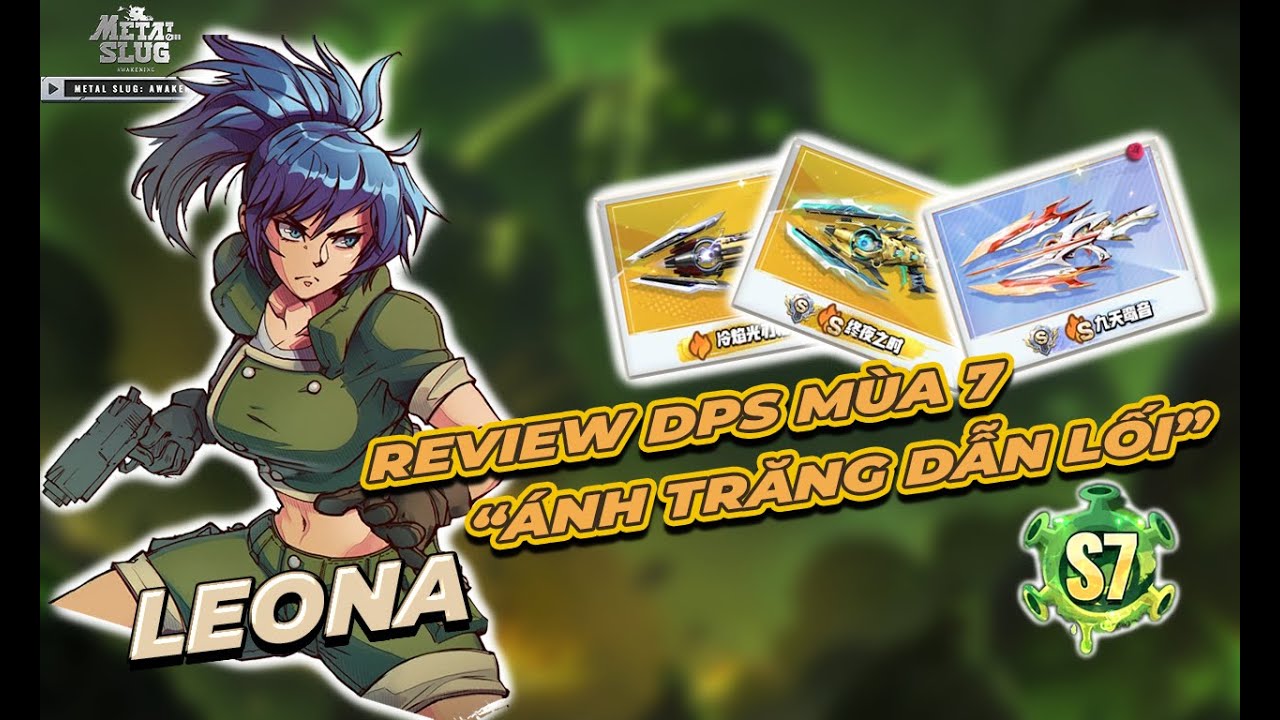 METAL SLUG AWAKENING CHINA  | REVIEW DPS MÙA 7 - LEONA