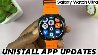 How To Uninstall App Updates On Samsung Galaxy Watch Ultra screenshot 4