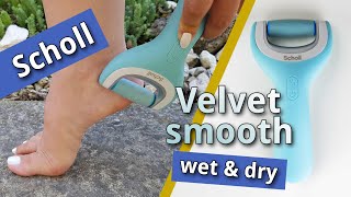 Scholl Velvet Smooth Wet & Dry Electric Foot File - YouTube