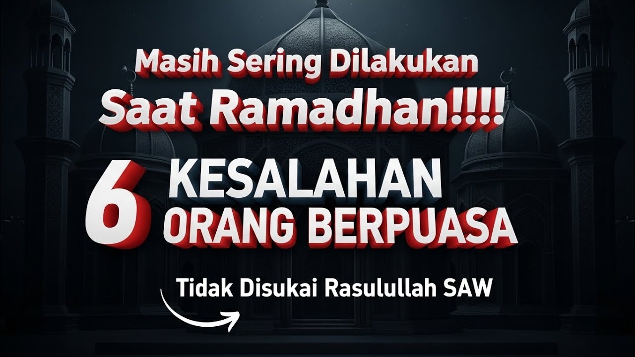 PUASA JADI SIA-SIA‼️ Jika Melakukan 6 Kesalahan Ini. 