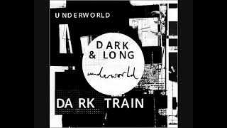 Underworld dark and long (Drift 2 Train MIX)