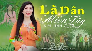 Video thumbnail of "LÀ DÂN MIỀN TÂY | Kim Linh [MV 4K] Nhạc Dân Ca Quê Hương"