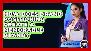 How Does Brand Positioning Create A Memorable Brand? - Latino Start Up Space