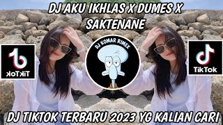 DJ AKU IKHLAS X DUMES X SAKTENANE Bootleg Slow - DJ VIRAL TIKTOK TERBARU 2023 YANG KALIAN CARI !!!