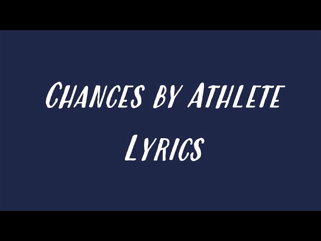 Chances by Athlete Lyrics