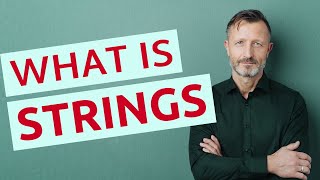 Strings | Meaning of strings 📖 📖 📖