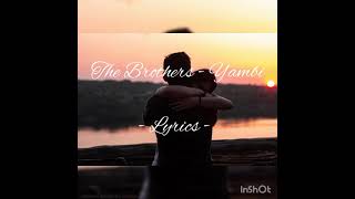 The Brothers - Yambi (Lyrics)