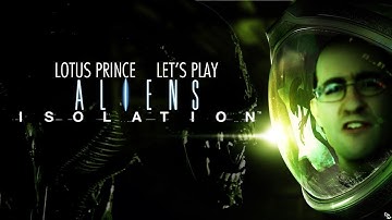 Alien Isolation - Part 24: Lotus Prince Let