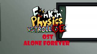 Funkin Physics VS Trollge OST- Alone Forever