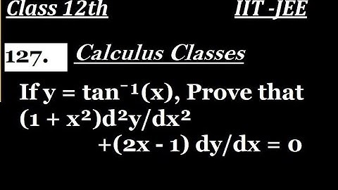 If y = tan⁻¹(x), Prove that (1 + x²) d²y/dx² + (2x - 1) dy/dx = 0