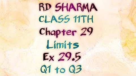 RD Sharma | Class 11 | Chapter 29 | Limits | Ex 29.5 | Q1 to Q3 |
