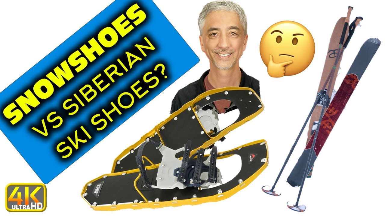 Snowshoes vs Siberian Ski Shoes Which is Better? (4k UHD) YouTube
