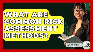What Are Common Risk Assessment Methods? - The Friendly Statistician
