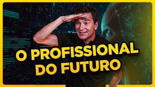 AS HABILIDADES DO PROFISSIONAL DO FUTURO — Aprenda e tenha sucesso agora