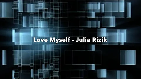 Love Myself - Julia Rizik (lyrics)