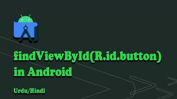 What is findViewById? Android Development | Urdu/Hindi