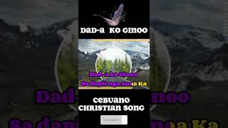 DAD-A KO KO GINOO|| CEBUANO BISAYA SONG #christian #song #bisaya