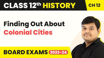 Finding Out About Colonial Cities - Colonial Cities | Class 12 History Chapter 12 | CBSE 2025-26