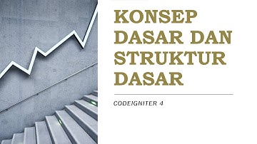 KONSEP DASAR DAN STRUKTUR CODEIGNITER 4