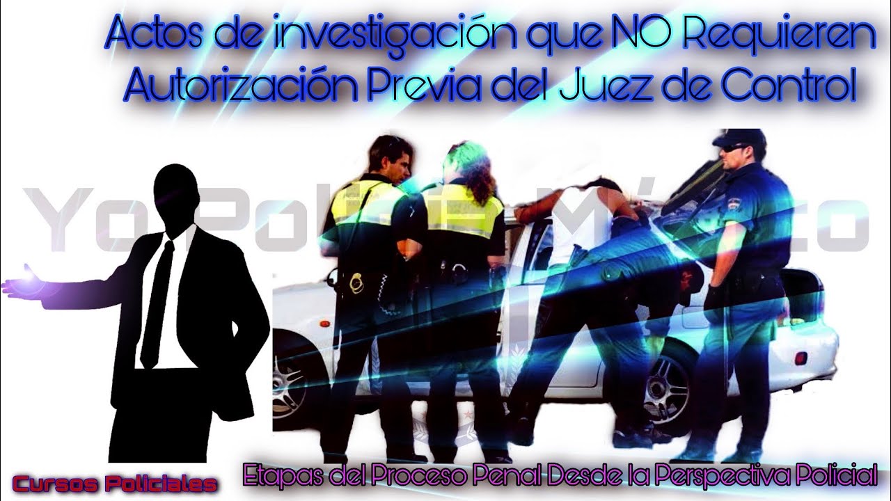 Actos de investigación que NO requieren autorización previa del juez de
