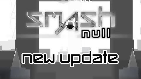 (Outdated) Smash Hit NULL - New Update