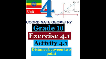 Mathematics Grade 10 Unit-4: Exercise 4.1, Activity 4.1 & Distance b/w 2 point@Girma21​