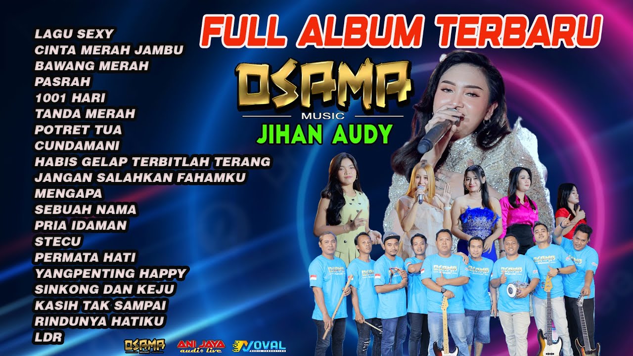 FULL ALBUM OSAMA MUSIK TERBARU JIHAN AUDY - ANIJAYA AUDIO LIVE - NOVAL PRODUCTION