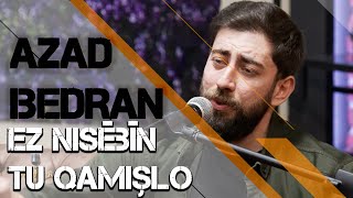 AZAD BEDRAN- EZ NISÊBÎN TU QAMIŞLO