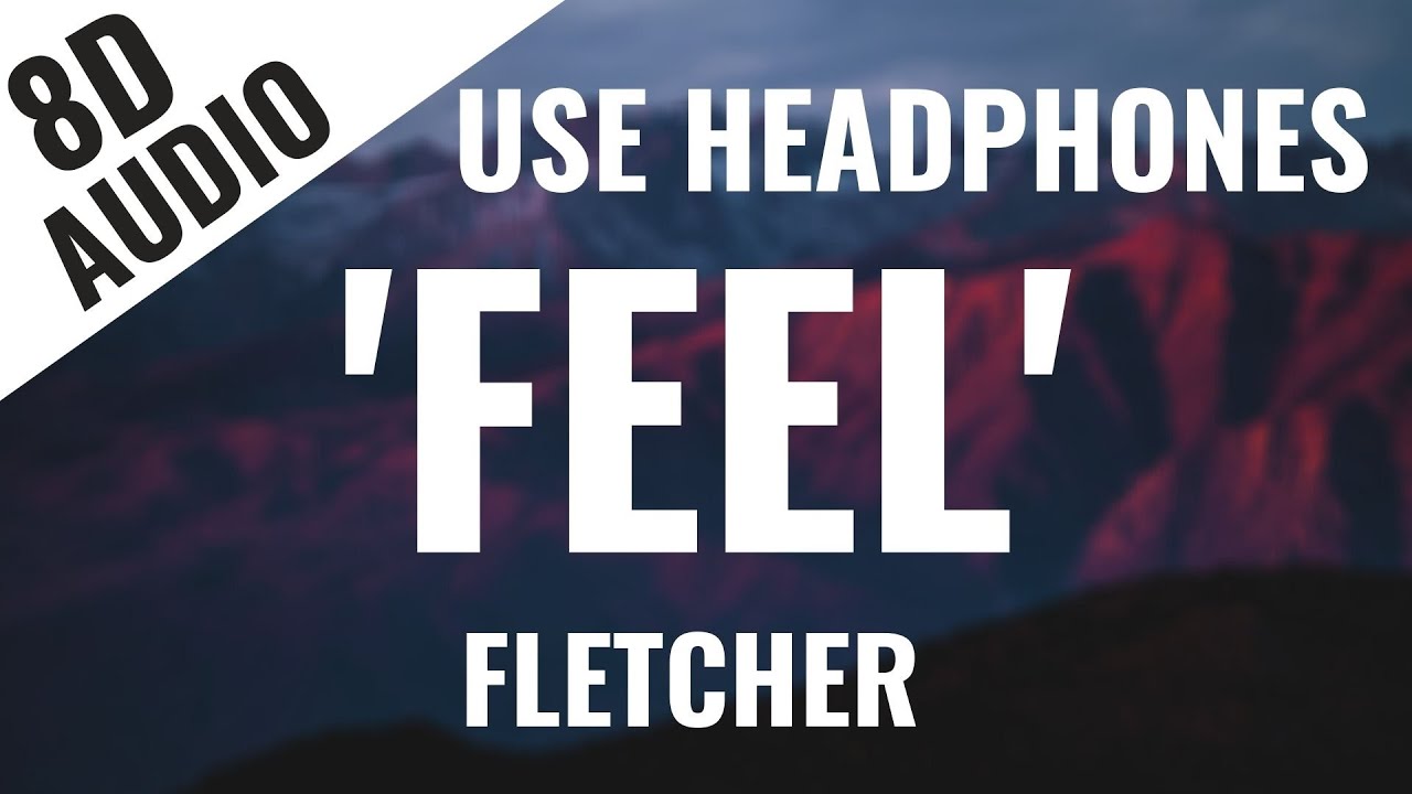 FLETCHER Feel (8D AUDIO) 🎧 (feel this song + lyrics in description) YouTube
