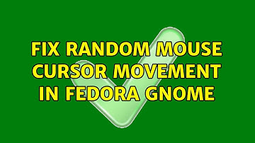 Fix random mouse cursor movement in Fedora Gnome