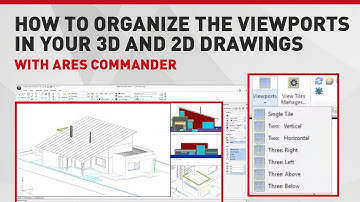 How to organize the Viewports in your 3D and 2D drawings with ARES Commander Edition