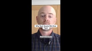 Why paper assets are losing to the physical world.