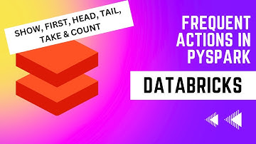 Pyspark Actions - show | first | head | tail | take | count in Databricks