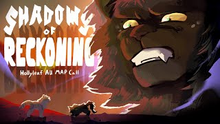 SHADOWS OF RECKONING | HOLLYLEAF AU MAP CALL [ CLOSED, BACKUPS ALWAYS OPEN! ]