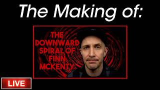 The Making of The Downward Spiral of Finn McKenty @RanterInShades
