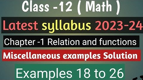 Ncert Class 12 Math | Chapter -1 Relation And Function | Miscellaneous Example Solution || Q 18-26