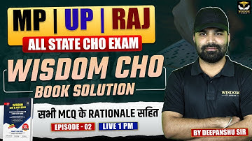MP UP RAJ CHO | Wisdom CHO Book Solution EP02 | All State CHO Exam Class by Deepanshu Sir