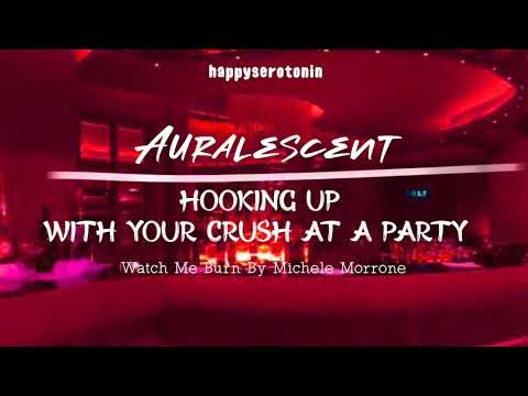 Auralescent — hooking up with ur crush at a party